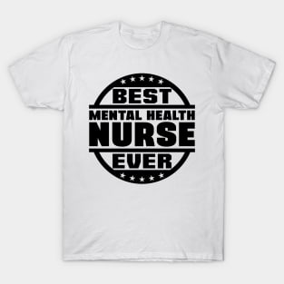 Best Mental Health Nurse Ever T-Shirt